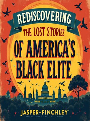 cover image of Rediscovering the Lost Stories of America's Black Elite